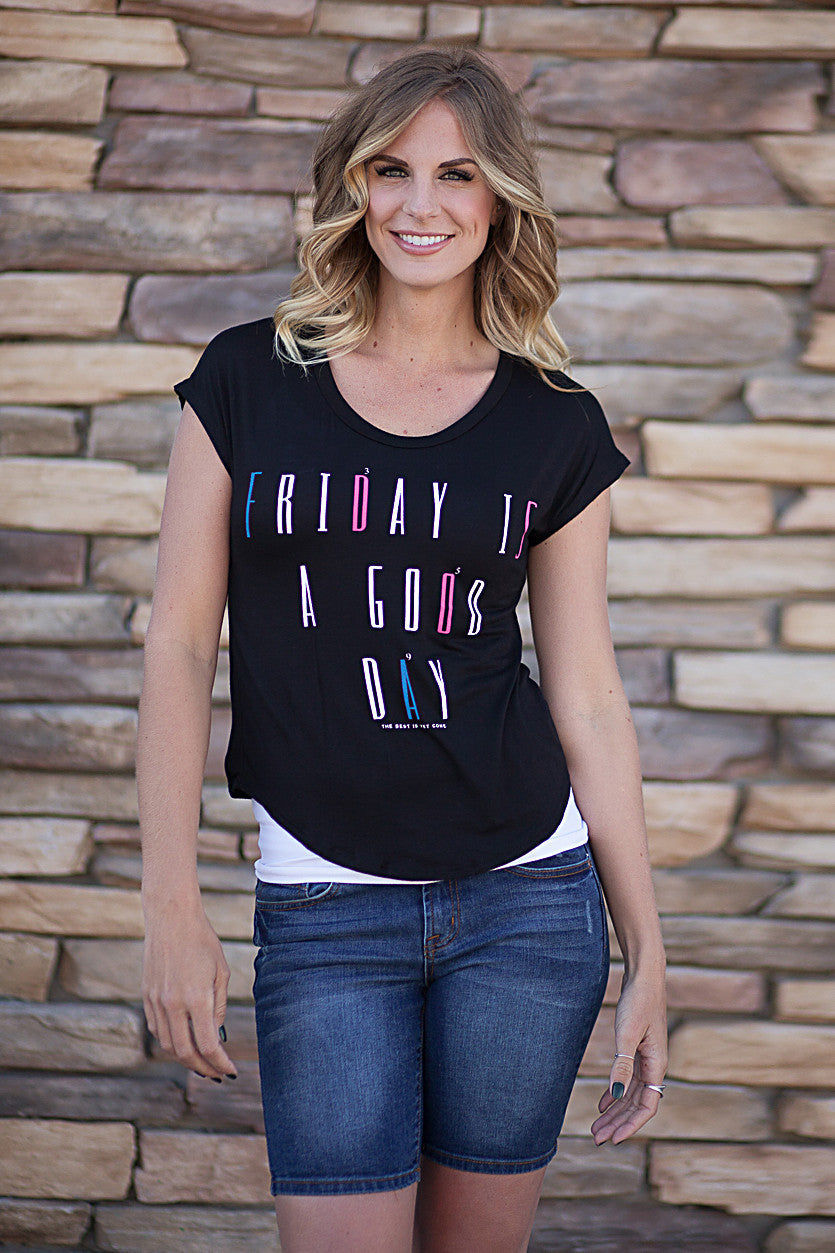 Friday is a Good Day Tee - Black